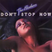 The Brothers - Don't Stop Now (1976)