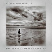 Susan von Magius - The Sky Will Never Catch Me (2021) Hi Res