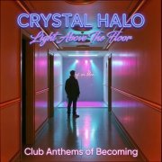 Crystal Halo - Light Above The Floor (Club Anthems of Becoming) (2026)