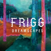Frigg - Dreamscapes (2025)