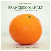 Rodrigo Checa - Francisco Manalt: Violin and Solo Bass Sonatas (2022) Hi-Res