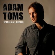 Adam Toms - Holding My Breath (2010)