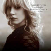 Ingrid Fliter - Chopin: Preludes (2014) [Hi-Res]