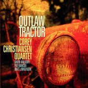 Corey Christiansen Quartet - Outlaw Tractor (2010) flac