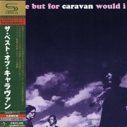 Caravan - Where But For Caravan Would I (2000)