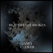 Janey Clewer - Beautifully Broken (2018)