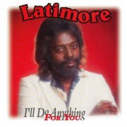 Latimore - I'll Do Anything For You (1983)