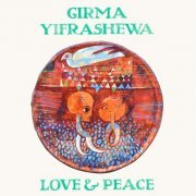 Girma Yifrashewa - Love & Peace (2014) [Hi-Res]