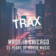 VA - Made In Chicago – 35 Years of House Music (2019)