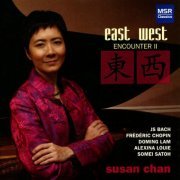 Susan Chan - East West Encounter II - Piano Music by Bach, Chopin, Lam, Louie & Satoh (2008)