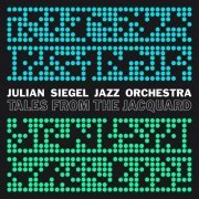 Julian Siegel Jazz Orchestra - Tales from the Jacquard (Live) (2021)