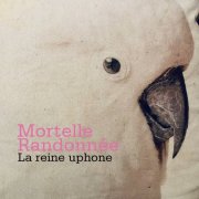 Mortelle Randonnée - La reine uphone (2025) [Hi-Res]