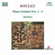 Idil Biret - Boulez: Piano Sonatas Nos. 1-3 (1995)