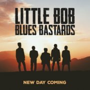 Little Bob Blues Bastards - New Day Coming (2019) [Hi-Res]