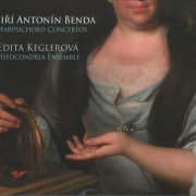 Edita Keglerová, Hipocondria Ensemble - Jiří Antonín Benda: Harpsichord Concertos (2007)