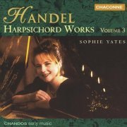 Sophie Yates - Handel: Harpsichord Works, Vol.3 (2002)