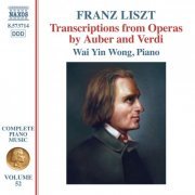 Wai Yin Wong - Liszt Complete Piano Music, Vol. 52: Transcriptions from Operas by Auber & Verdi (2019)