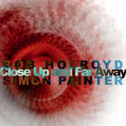 Bob Holroyd & Simon Painter - Close Up and Far Away EP (2026) [Hi-Res]