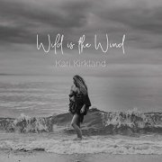 Kari Kirkland - Wild Is the Wind (2021)