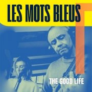 LES MOTS BLEUS - THE GOOD LIFE (2026)