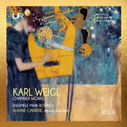 Ensemble Mark Rothko, Albane Carrère, Benjamin Bernstein - KARL WEIGL: CHAMBER MUSIC (Vol. II) (2024) [Hi-Res]