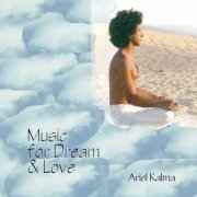 Ariel Kalma - Music for Dream and Love (1979/2006)