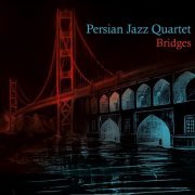 Persian Jazz Quartet - Bridges (2019)