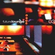 VA - Future Lounge 03 (2000) [CD-Rip]