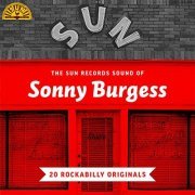 Sonny Burgess - The Sun Records Sound of Sonny Burgess (20 Rockabilly Originals) (2022)