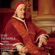 La Grande Chapelle, Schola Antiqua, Angel Recasens - José de Nebra: Víspera de Confesores (2006)