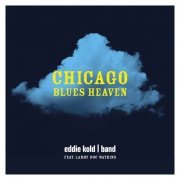 Eddie Kold Band - Chicago Blues Heaven (2018)