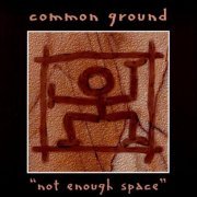 Common Ground - Not Enough Space (1997)