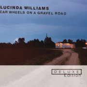 Lucinda Williams - Car Wheels On A Gravel Road (Deluxe Edition) (2006) flac