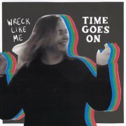 Wreck Like Me - Time Goes On (2022)