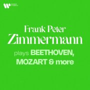 Frank Peter Zimmermann - Zimmermann Plays Beethoven, Mozart & More (2024)