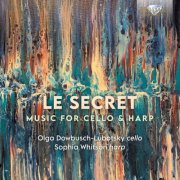 Olga Dowbusch-Lubotsky, Sophia Whitson - Le Secret: Music for Cello & Harp (2025) [Hi-Res]