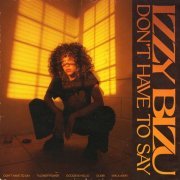 Izzy Bizu - Don't Have To Say (2023)