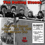 Mick Jagger, Keith Richard, Brian Jones, Ian Stewart, Tony Chapman, Dick Taylor - The Rollin' Stones - Their Very First Concert - London, 12 July 1962 at the Marquee Club, (13 Titles) (2018)