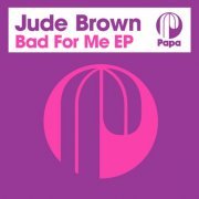 Jude Brown - Bad For Me EP (2020) flac