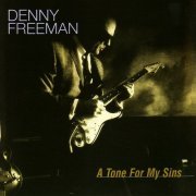 Denny Freeman - A Tone for My Sins (1997)