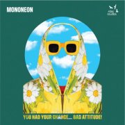 MonoNeon - You Had Your Chance... Bad Attitude! (2025) [Hi-Res]