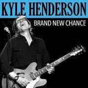 Kyle Henderson - Brand New Chance (2013)