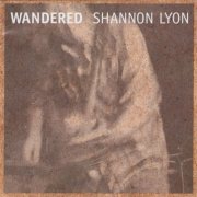 Shannon Lyon - Wandered (2003)