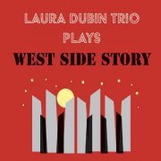 Laura Dubin Trio - Laura Dubin Trio Plays West Side Story (2019)