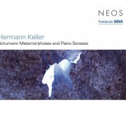 Hermann Keller, Antje Messerschmidt, Tomas Bachli - Hermann Keller: Schumann Metamorphoses & Piano Sonatas (2010)