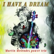 Martin Melendez - I Have a Dream (2021)