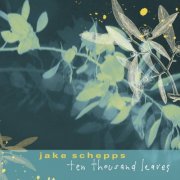 Jake Schepps - Ten Thousand Leaves (2007)