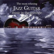 Various Artists - The Most Relaxing Jazz Guitar Music In The Universe (2005) FLAC