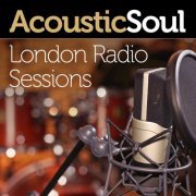 VA - Acoustic Soul (London Radio Sessions) (2018)