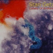 Stan Getz - Lullaby Of Birdland (2003)